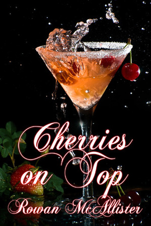 Cherries on Top by Rowan McAllister