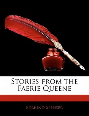 Stories from the Faerie Queene by Edmund Spenser