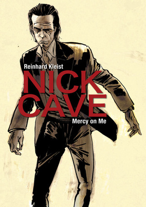 Nick Cave: Mercy on Me by Reinhard Kleist, Michael Waaler