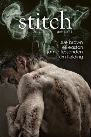 Stitch by Eli Easton, Sue Brown, Kim Fielding, Jamie Fessenden