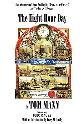 The Eight Hour Day by Tom Mann, with introduction by Terry McCarthy by Terry McCarthy