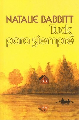 Tuck Para Siempre = Tuck Everlasting by Natalie Babbitt