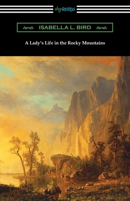 A Lady's Life in the Rocky Mountains by Isabella Bird