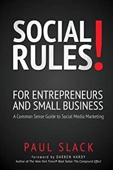 Social Rules! - A Common Sense Guide to Social Media Marketing by Paul Slack
