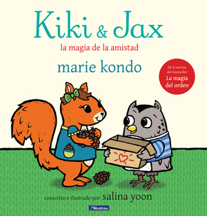 Kiki & Jax: La Magia de la Amistad = Kiki & Jax by Marie Kondo, Salina Yoon