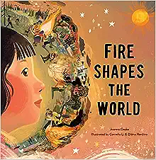 Fire Shapes The World by Joanna Cooke