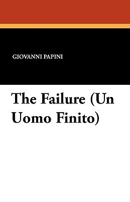 The Failure (Un Uomo Finito) by Virginia Pope, Giovanni Papini