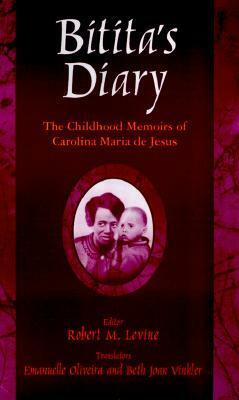Bitita's Diary: The Childhood Memoirs of Carolina Maria de Jesus by Carolina Maria de Jesus