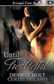 Until  Twilight by Desiree Holt