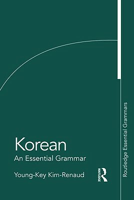 Korean: An Essential Grammar by Young-Key Kim-Renaud