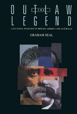 The Outlaw Legend by Graham Seal