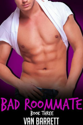 Bad Roommate by Van Barrett