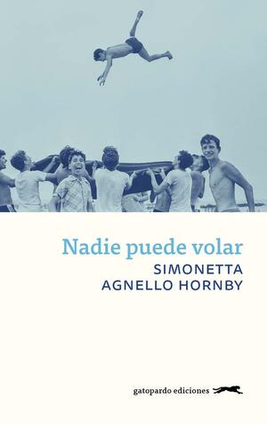 Nadie puede volar by Simonetta Agnello Hornby