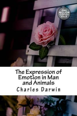 The Expression of Emotion in Man and Animals by Charles Darwin