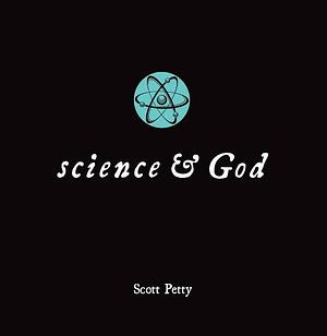 Science and God by Scott Petty