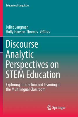 Discourse Analytic Perspectives on Stem Education: Exploring Interaction and Learning in the Multilingual Classroom by 