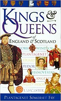 Kings & Queens of England & Scotland by Peter Somerset Fry