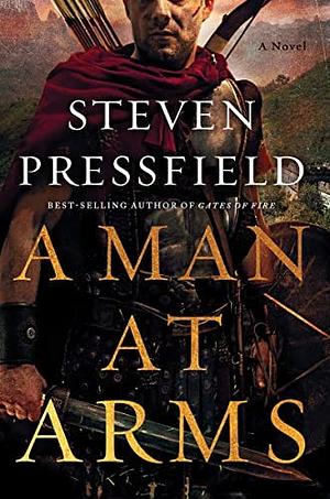 A Man at Arms: A Novel by Steven Pressfield