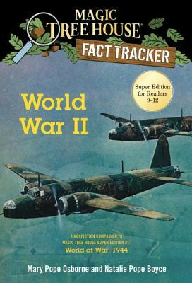 World War II: A Nonfiction Companion to Magic Tree House Super Edition #1: World at War, 1944 by Natalie Pope Boyce, Mary Pope Osborne