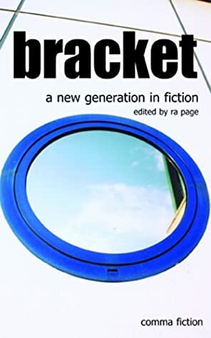 Bracket: A New Generation in Fiction by Ra Page, Char Ritchie Walker, Mario Petrucci, Fiona Ritchie Walker, Penny Feeny