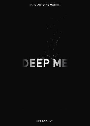 Deep Me by Marc-Antoine Mathieu, Marc-Antoine Mathieu