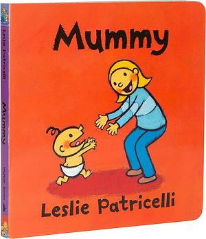 Mummy by Leslie Patricelli, Leslie Patricelli