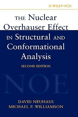 The Nuclear Overhauser Effect in Structural and Conformational Analysis by David Neuhaus, Michael P. Williamson