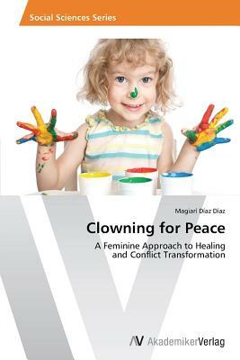 Clowning for Peace by Magiarí Díaz Díaz