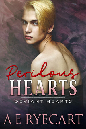 Perilous Hearts by A.E. Ryecart