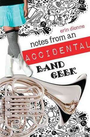 Notes from an Accidental Band Geek by Erin Dionne