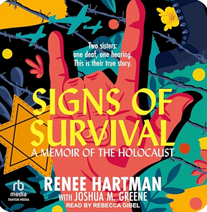 Signs of Survival: A Memoir of The Holocaust  by Joshua M. Greene, Renee Hartman