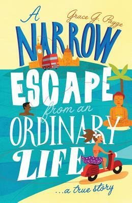 A Narrow Escape from an Ordinary Life: A True Story by Grace G. Payge