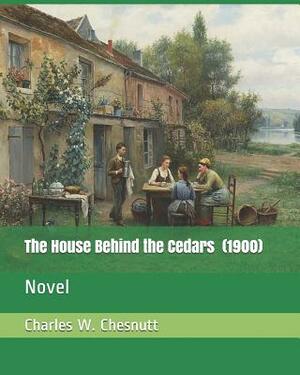 The House Behind the Cedars (1900): Novel by Charles W. Chesnutt
