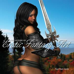 The Future of Erotic Fantasy Art by Paul Peart-Smith