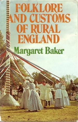Folklore and Customs of Rural England by Margaret Baker