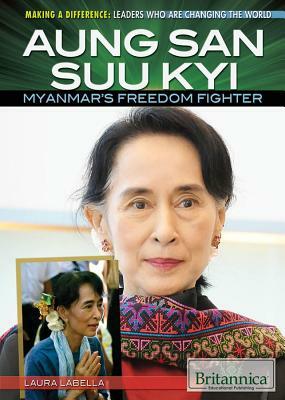 Aung San Suu Kyi: Myanmar's Freedom Fighter by Laura La Bella