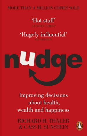 Nudge: Improving Decisions About Health, Wealth and Happiness by Richard H. Thaler