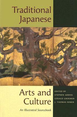 Traditional Japanese Arts and Culture: An Illustrated Sourcebook by 