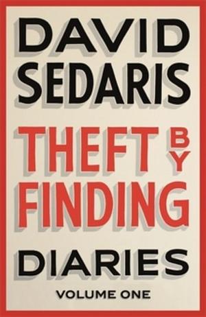 Theft by Finding: Diaries 1977-2002 by David Sedaris