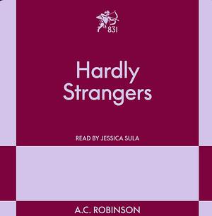 Hardly Strangers by A.C. Robinson