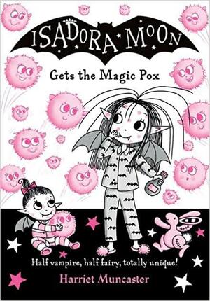 Isadora Moon Gets the Magic Pox by Harriet Muncaster