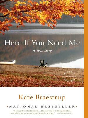 Here If You Need Me by Kate Braestrup