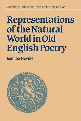 Representations of the Natural World in Old English Poetry by Andy Orchard, Simon Keynes, Jennifer Neville