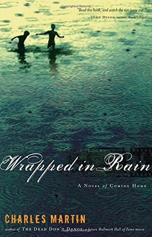 Wrapped in Rain by Charles Martin