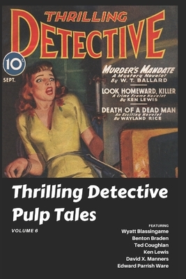 Thrilling Detective Pulp Tales Volume 6 by David X. Manners, Wyatt Blassingame, Benton Braden