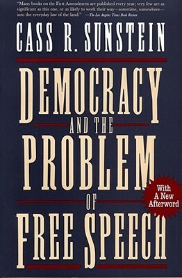 Democracy and the Problem of Free Speech by Cass R. Sunstein