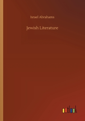Jewish Literature by Israel Abrahams