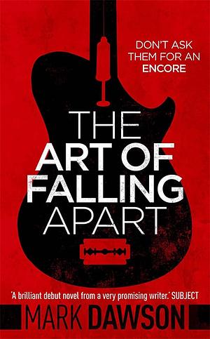 The Art Of Falling Apart by Mark Dawson