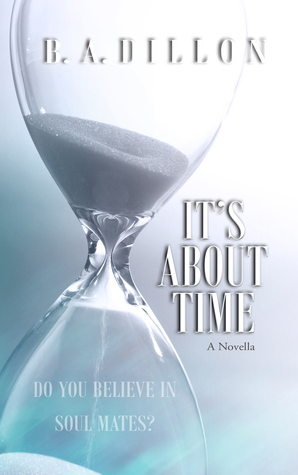 It's About Time by B.A. Dillon