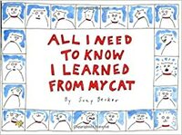 All I Need to Know I Learned from My Cat by Suzy Becker